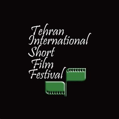  The Tehran International Short Film Festival: An Explosion Of Cinematic Innovation In Iran's Capital